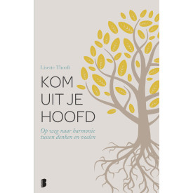 Kom uit je hoofd: op weg naar harmonie tussen denken en voelen (Dutch Edition)