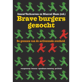 Brave burgers gezocht: de grenzen van de activerende overheid (Kennis, openbare mening, politiek)