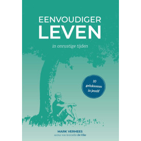 Eenvoudiger leven: in onrustige tijden - 10 gelukzones in jezelf