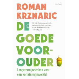 De goede voorouder: langetermijndenken voor een kortetermijnwereld