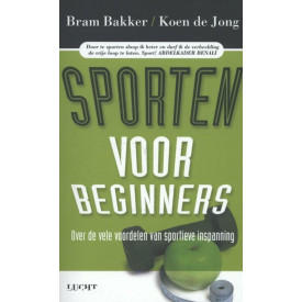 Sporten voor beginners: over de vele voordelen van sportieve inspanning (Dutch Edition)