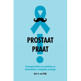 Prostaat praat!: ervaringsverhalen van patiënten en behandelaars urologische oncologie