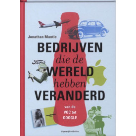 Bedrijven die de wereld hebben veranderd / druk 1: van de VOC tot Google