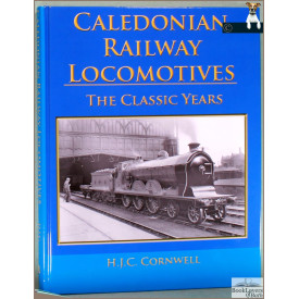 Caledonian Railway Locomotives : The Classic Years