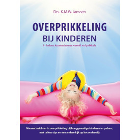 Overprikkeling bij kinderen: In balans komen in een wereld vol prikkels. Nieuwe inzichten in overprikkeling bij hooggevoelige kinderen en pubers, met talloze tips en een andere kijk op het onderwijs.