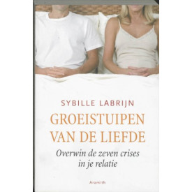 Groeistuipen van de liefde: overwin de zeven crises in je relatie