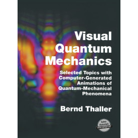 Visual Quantum Mechanics: Selected Topics with Computer-Generated Animations of Quantum-Mechanical Phenomena