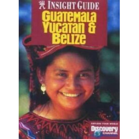 Guatemala, Belize and Yucatan Insight Guide
