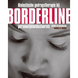 Dialectische gedragstherapie bij Borderline persoonlijkheidsstoornis: theorie en behandeling (Dutch Edition)