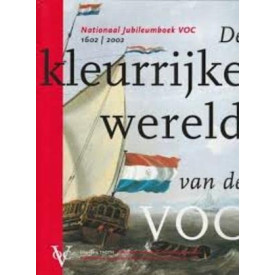 De kleurrijke wereld van de VOC : nationaal jubileumboek VOC, 1602-2002