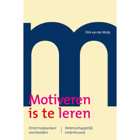 Motiveren is te leren: direct toepasbare voorbeelden - wetenschappelijk onderbouwd