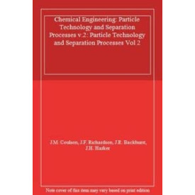 Coulson and Richardson's Chemical Engineering, Volume 2, Fourth Edition: Particle Technology and Separation Processes (Chemical Engineering Technical Series)