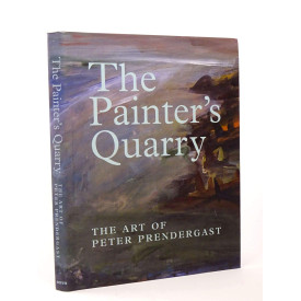 The Painter's Quarry: The Art of Peter Prendergast