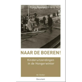 NAAR DE BOEREN!: kinderuitzendingen in de Hongerwinter