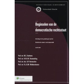 Beginselen van de democratische rechtsstaat: inleiding tot de grondslagen van het Nederlandse staats - en bestuursrecht
