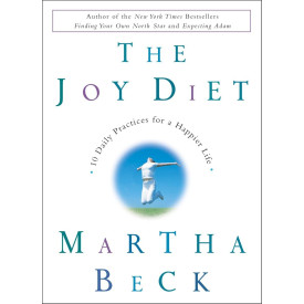 The Joy Diet: 10 Daily Practices for a Happier Life