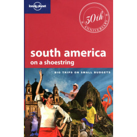 South America on a shoestring (Lonely Planet South America on a Shoestring)
