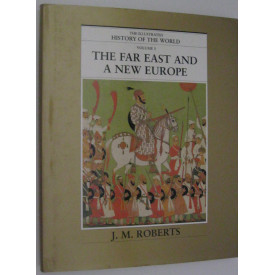 The Far East and a New Europe (The Illustrated History of the World, Volume 5)