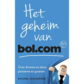 Het geheim van Bol.com: over dromen en doen, pionieren en groeien (Dutch Edition)