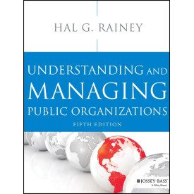 Understanding and Managing Public Organizations, 5th Edition