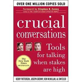 Crucial Conversations: Tools for Talking When Stakes are High