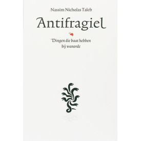 Antifragiel: dingen die baat hebben bij wanorde (Incerto) (Dutch Edition)