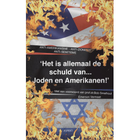 Het is allemaal de schuld van Joden en Amerikanen: anti-Amerikanisme, anti-zionisme, anti-semitisme: anti-Amerikanisme, anti-zionisme en anti-semitisme
