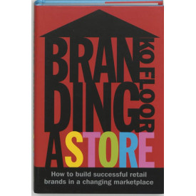 Branding a Store: How to Build Successful Retail Brands in a Changing Marketplace