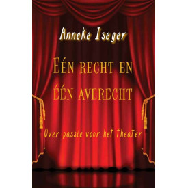 'Eén recht en één averecht: Over passie voor het theater