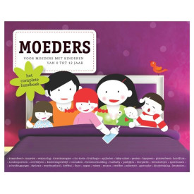 Moeders: het complete handboek voor moeders met kinderen van 0 tot 12 jaar