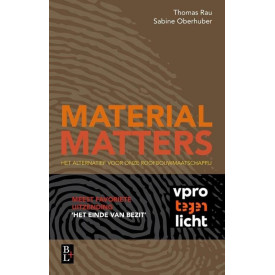 Material matters: het alternatief voor onze roofbouwmaatschappij: hoe wij onze relatie met de aarde kunnen veranderen (Dutch Edition)