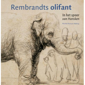 Rembrandts olifant: in het spoor van Hansken