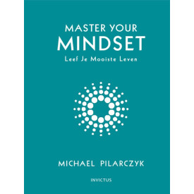 Master your mindset: Leef je mooiste leven (Dutch Edition)