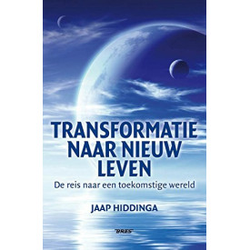 Transformatie naar nieuw leven: de reis naar een toekomstige wereld (Dutch Edition)