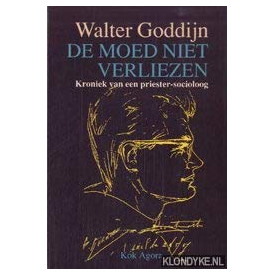 De moed niet verliezen: Kroniek van een priester-socioloog, 1921-1972 (Dutch Edition)
