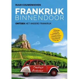 Frankrijk binnendoor: ontdek het andere Frankrijk (Dutch Edition)