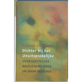 Dichter bij het Onuitsprekelijke / druk 1: over geestelijke begeleiding voor en door pastores