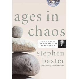 Ages in Chaos: James Hutton and the Discovery of Deep Time