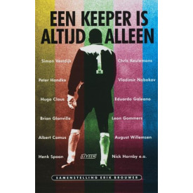 Een keeper is altijd alleen: verhalen over de elfde man