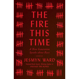 The Fire This Time: A New Generation Speaks about Race
