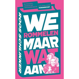 We rommelen maar wat aan: de mooiste, leukste en ontroerendste columns over moederschap