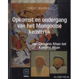 Opkomst en ondergang van het Mongoolse keizerrijk : van Djenghis Khan tot Koebilai Khan