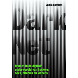 Dark net: daal af in de digitale onderwereld van hackers, seks, bitcoins en wapens (Dutch Edition)
