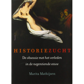 Historiezucht: de obsessie met het verleden in de negentiende eeuw