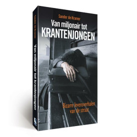Van Miljonair tot krantenjongen paperback: bizarre levensverhalen van de straat (Dutch Edition)