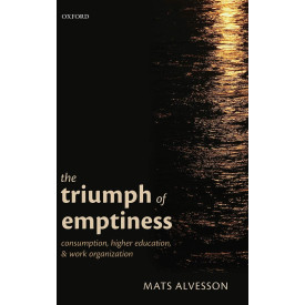 The Triumph of Emptiness: Consumption, Higher Education, and Work Organization