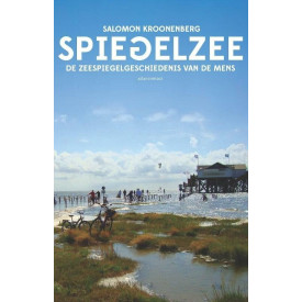 Spiegelzee: de zeespiegelgeschiedenis van de mens (Dutch Edition)