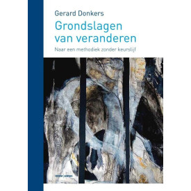 Grondslagen van veranderen: naar een methodiek zonder keurslijf