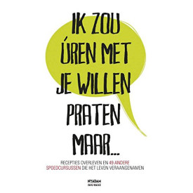 Ik zou uren met je willen praten maar... : recepties overleven en 49 andere spoedcursussen die het leven veraangenamen