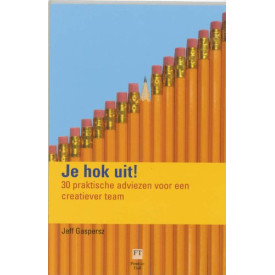 Je hok uit !: 30 praktische adviezen voor een creatiever team